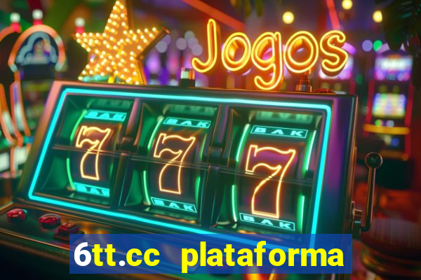 6tt.cc plataforma de jogos